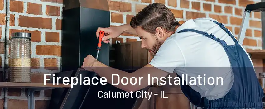 Fireplace Door Installation Calumet City - IL