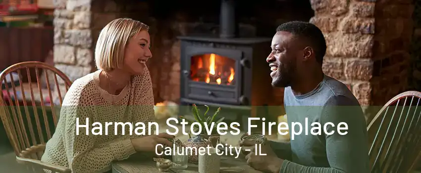 Harman Stoves Fireplace Calumet City - IL